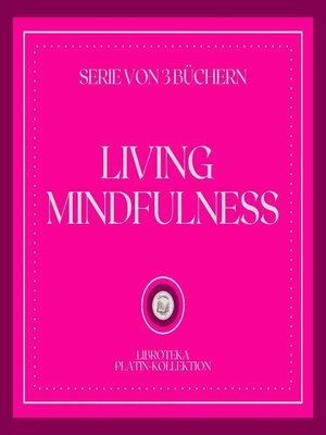 cover image of LIVING MINDFULNESS (SERIE VON 3 BÜCHERN)